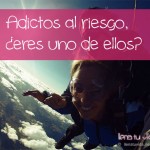 Adictos al riesgo – ¿eres uno de ellos?